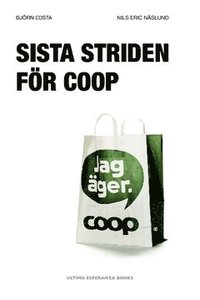 bokomslag Sista striden för Coop : en granskning av Coops och KF:s affärer