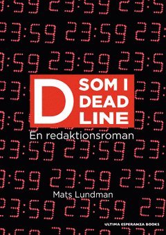 Mats Lundman - D som i Deadline : en redaktionsroman, Häftad