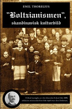 Emil Thorelius - "Boltzianismen", skandinavisk kulturbild. Utökad nyutgåva, Häftad