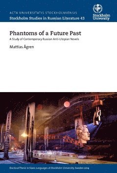 Phantoms of a future past : a study of contemporary Russian anti-utopian novels 1
