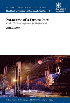 Mattias Ågren - Phantoms of a future past : a study of contemporary Russian anti-utopian novels, Häftad. Tillgänglighet: Lägg i varukorg