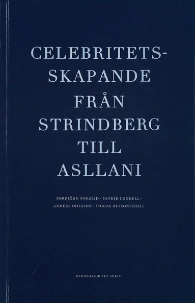 Torbjörn Forslid - Celebritetsskapande från Strindberg till Asllani, Häftad