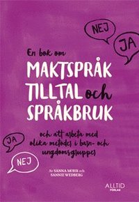 bokomslag En bok om maktspråk, tilltal och språkbruk : och att arbeta med olika metoder i barn- och ungdomsgrupper