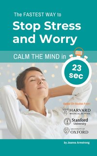 bokomslag The Fastest Way to  Stop Stress and Worry. Calm the Mind in 23 sec.