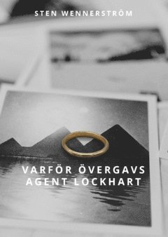 bokomslag Varför övergavs agent Lockhart