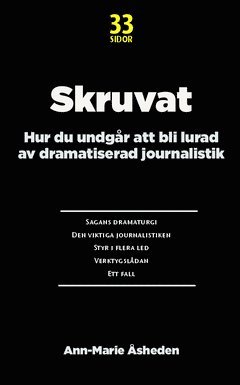bokomslag Skruvat : hur du undgår att bli lurad av dramatiserad journalistik