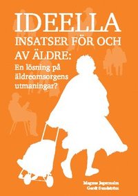bokomslag Ideella insatser för och av äldre : En lösning på äldreomsorgens utmaningar?