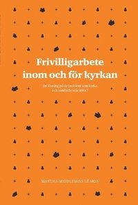 bokomslag Frivilligarbete inom och för kyrkan : en lösning på de problem som kyrka och samhälle står inför?