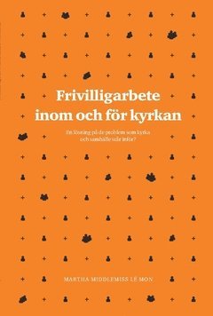 Frivilligarbete inom och för kyrkan : en lösning på de problem som kyrka och samhälle står inför? 1