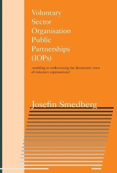 bokomslag Voluntary Sector Organisation Public Partnerships (IOPs) : enabling or undermining the democratic voice of voluntary organisations?