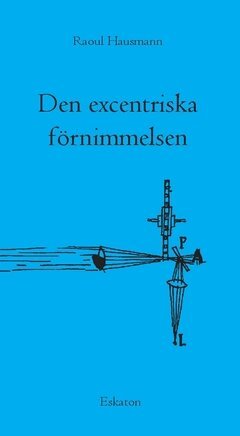 Raoul Hausmann - Den excentriska förnimmelsen, Häftad