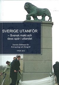 bokomslag Sverige utanför : svensk makt och dess spår i utlandet
