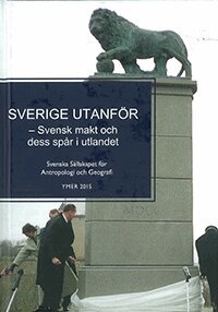 Sverige utanför : svensk makt och dess spår i utlandet, Inbunden