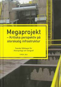 bokomslag Megaprojekt : kritiska perspektiv på storskalig infrastruktur