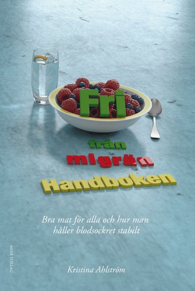 bokomslag Fri från migrän : handboken - bra mat för alla och hur man håller blodsockret stabilt