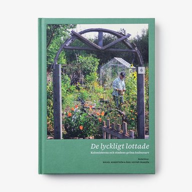 bokomslag De lyckligt lottade : Kolonisterna och stadens gröna kulturarv