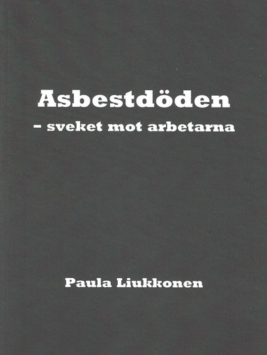 bokomslag Asbestdöden : sveket mot arbetarna
