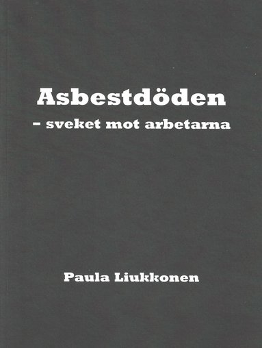 bokomslag Asbestdöden : sveket mot arbetarna