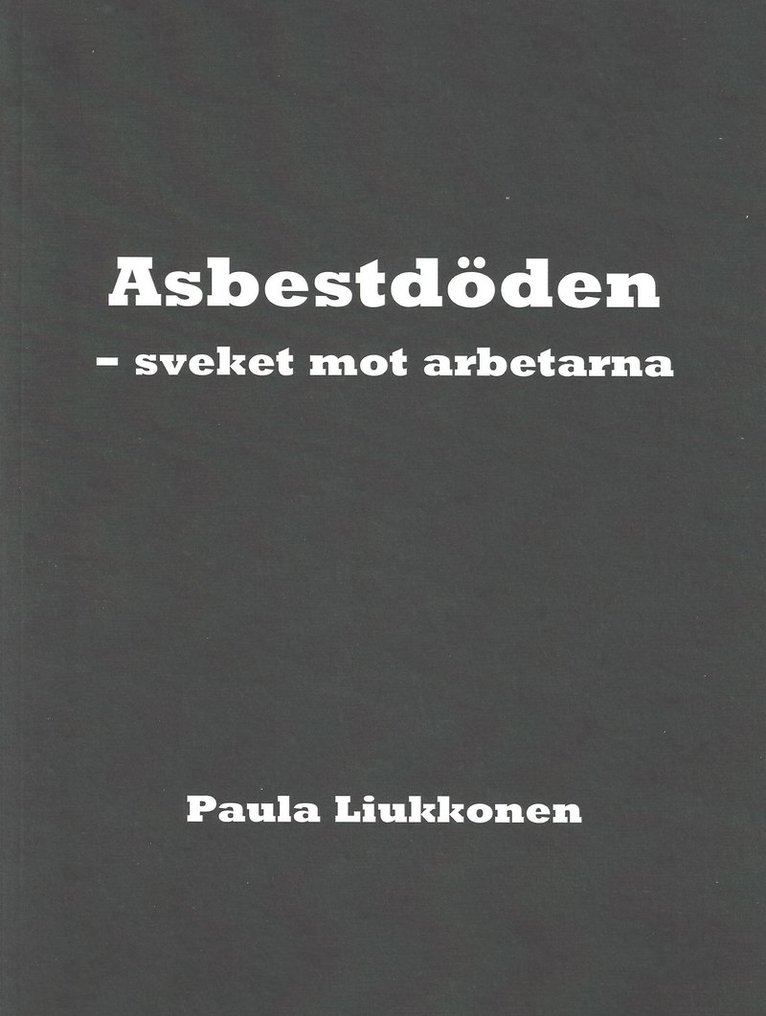 Asbestdöden : sveket mot arbetarna 1