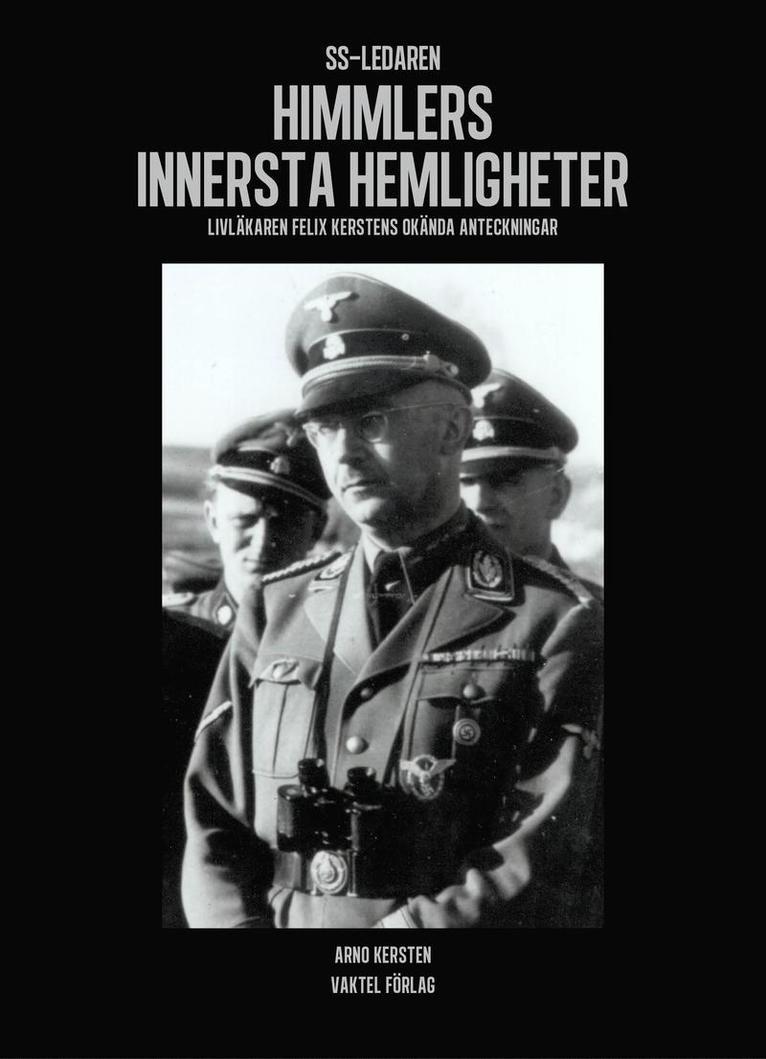 Arno Kersten - SS-ledaren Himmlers innersta hemligheter : livläkaren Felix Kerstens okända anteckningar, Inbunden