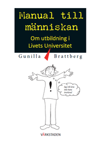 bokomslag Manual till människan : om utbildning i livets universitet.