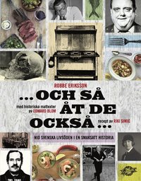 bokomslag Och så åt de också : nio svenska livsöden i en smaksatt historia
