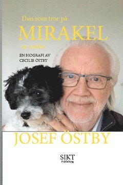Cecilie Östby - Den som tror på mirakel är realist : Josef Östby - en biografi, Häftad