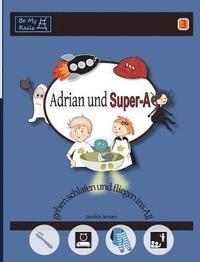bokomslag Adrian Und Super-A Gehen Schlafen Und Fliegen Ins All: Fahigkeiten Fur Kinder Mit Autismus Und Adhs