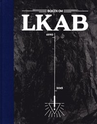 bokomslag Boken om LKAB : den svenske nasjonalformuen