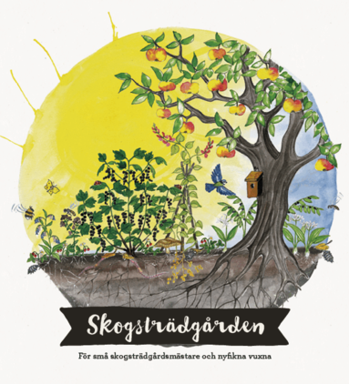 Johanna Johansson, My Kjellberg, Esbjörn Wandt, Johanna Bruun - Skogsträdgården : för små skogsträdgårdsmästare och nyfikna vuxna, Häftad