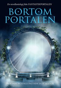 bokomslag Bortom portalen : en novellantologi från Fantastikportalen