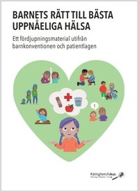bokomslag Barnets rätt till bästa uppnåeliga hälsa  : ett fördjupningsmaterial utifrån barnkonventionen och patientlagen