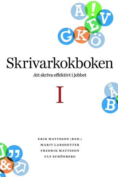 Erik Mattsson - Skrivarkokboken I: att skriva effektivt i jobbet, Häftad