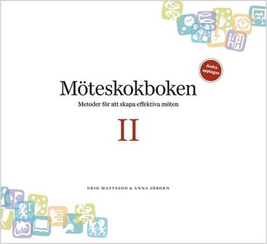 Erik Mattsson - Möteskokboken II: metoder för att skapa effektiva möten, Häftad