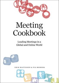 bokomslag Meeting Cookbook: Leading Meetings in a Global and Online World