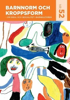 Mia Österlund, Ann-Charlotte Palmgren, MELO Collective, Magnus Öhrn, Adriana Di Lorenzo Tillborg, Julia Rönnbäck, Anna Sparrman, Robert Fux, Magnus Kilger, Malena Janson, Jenny Bengtsson - Barnnorm och kroppsform : om ideal och sexualitet i barnkulturen, Häftad
