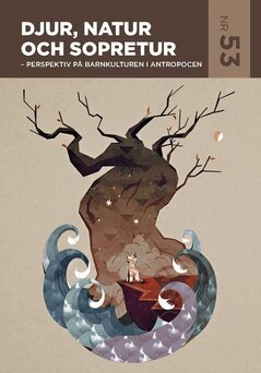 Eva Änggård, Anna Svensson Kundromichalis, Erik Zillén, Meg Rosoff, Sara Myrberg, Märit Jansson, Karin Isaksson, Gunilla Halldén - Djur, natur och sopretur : perspektiv på barnkulturen i antropocen, Häftad