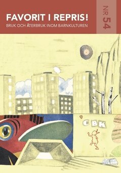 Jørgen Bruhn, Johanna Sjöberg, Kee Lundqvist, Elisa Rossholm, Linda Sternö, Katarina Eriksson, Erik Rosales, David Cardell, Susanne Kjällander, Malena Janson, Lena Kåreland, Anna Sofia Rossholm, Ingeborg Wasserman, Ulrika Goude - Favorit i repris! : bruk och återbruk inom barnkulturen, Häftad