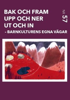 Eva Alerby, Lucas Gottzén, Simon Wessbo, Rebecca Brinch, Ylva Lorentzon, Anna Lund, Sara Uhnoo, Susanne C. Ylönen, Astrid Söderbergh Widding - Bak och fram, upp och ner, ut och in : barnkulturens egna vägar, Häftad