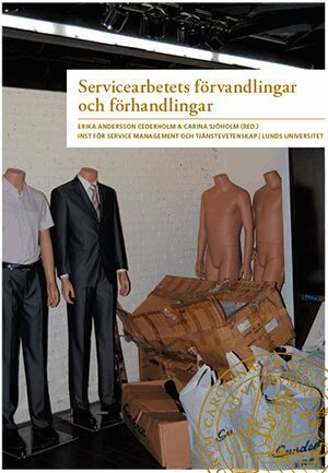Karin Salomonsson, Magdalena Petersson McIntyre, Ida de Wit Sandström, Jack Lainpelto, Kristin Linderoth, Veronica Åberg, Malin Zillinger, Malin Andersson, Carina Sjöholm, Erika Andersson Cederholm - Servicearbetets förvandlingar och förhandlingar, Häftad