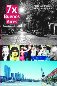 Margaretha Schön, Mats Lundman - 7x Buenos Aires : reportage och guide, Häftad