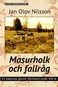 bokomslag Masurholk och fallråg : en släktresa genom Värmland under 400 år