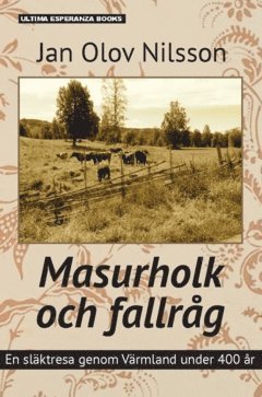 bokomslag Masurholk och fallråg : en släktresa genom Värmland under 400 år