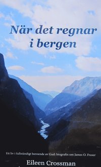 bokomslag När det regnar i bergen : ett liv i fullständigt beroende av Gud - biografin om James O. Fraser.