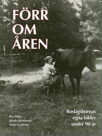 bokomslag Förr om åren : Roslagsbornas egna bilder under 90 år