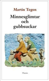 Martin Tegen - Minnesglimtar och gubbsuckar, Häftad