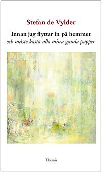 Stefan de Vylder - Innan jag flyttar in på hemmet och måste kasta alla mina gamla papper, Häftad