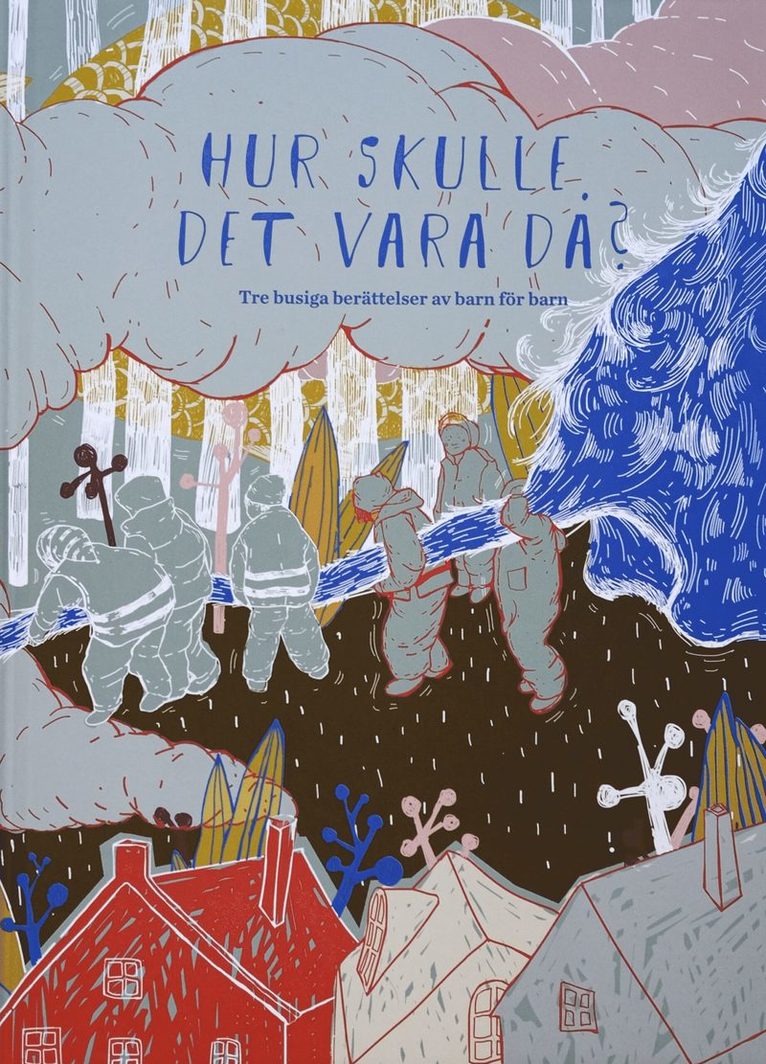 Hur skulle det vara då : tre busiga berättelser av barn för barn