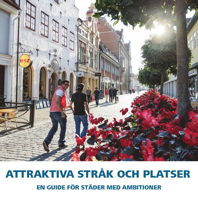 Attraktiva stråk och platser : en guide för städer med ambitioner 1