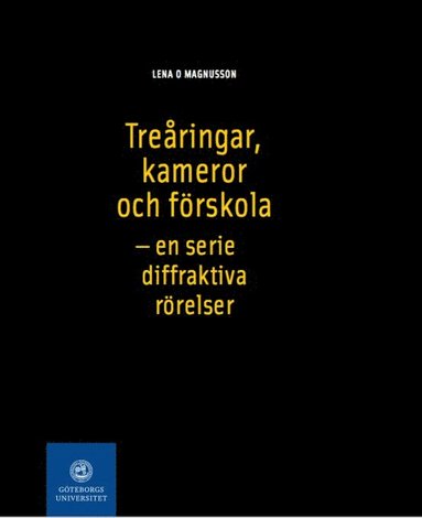 Lena O. Magnusson - Treåringar, kameror och förskola : - en serie diffraktiva rörelser, Häftad